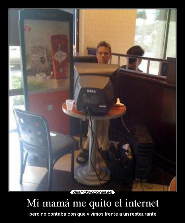 Mi mamá me quito el internet -