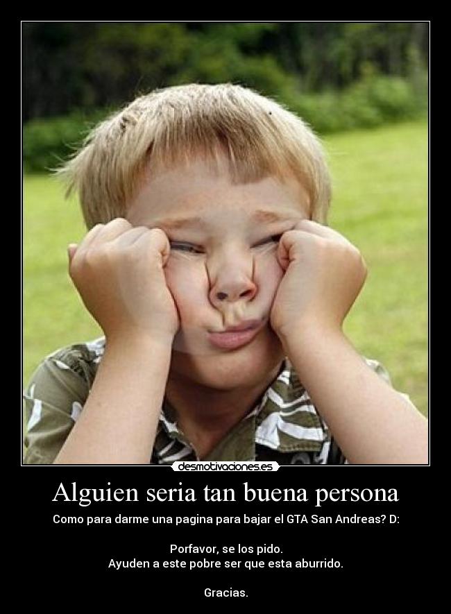 Alguien seria tan buena persona - 