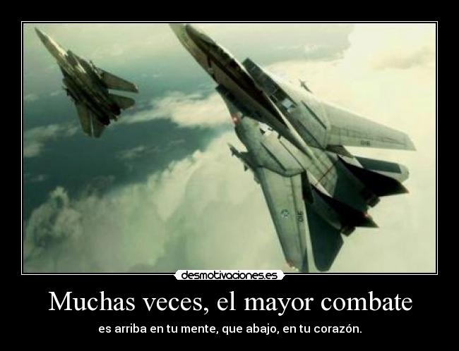Muchas veces, el mayor combate -