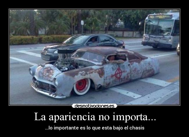 La apariencia no importa... - ...lo importante es lo que esta bajo el chasis