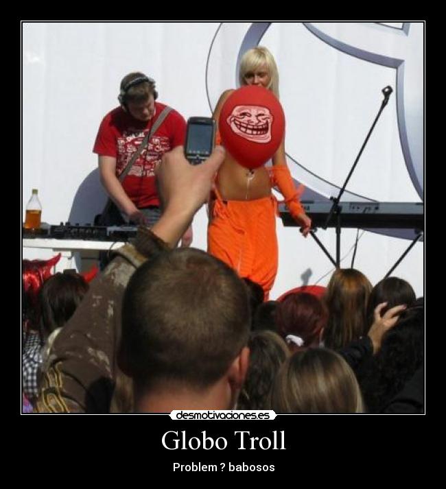Globo Troll - 