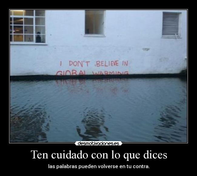 Ten cuidado con lo que dices -