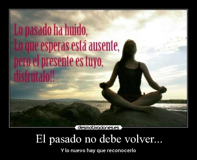 El pasado no debe volver... - Y lo nuevo hay que reconocerlo