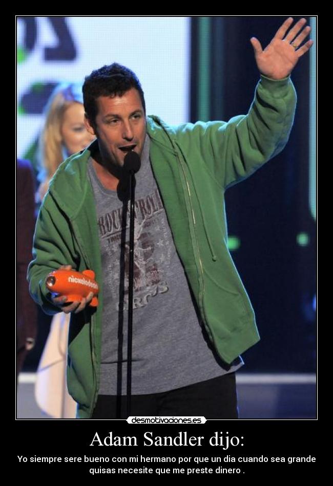 Adam Sandler dijo: -
