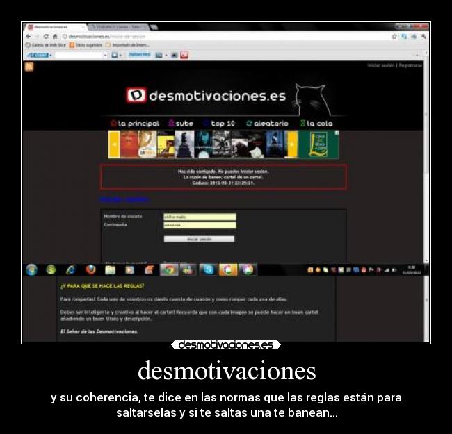 desmotivaciones - y su coherencia, te dice en las normas que las reglas están para
saltarselas y si te saltas una te banean...