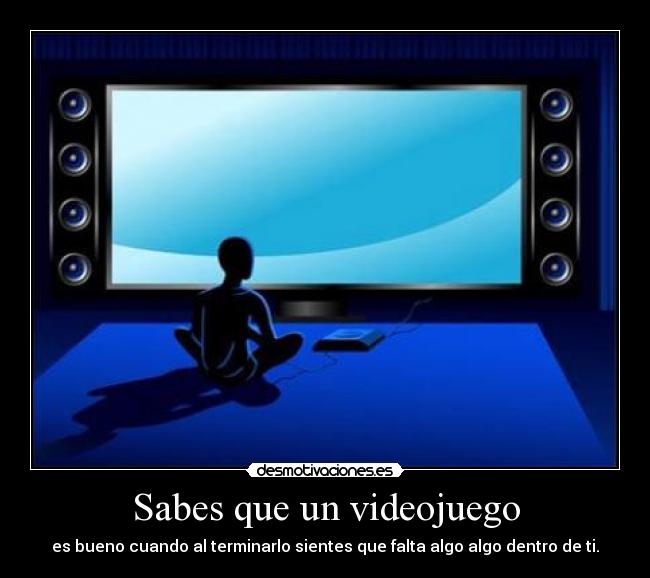 Sabes que un videojuego - es bueno cuando al terminarlo sientes que falta algo algo dentro de ti.