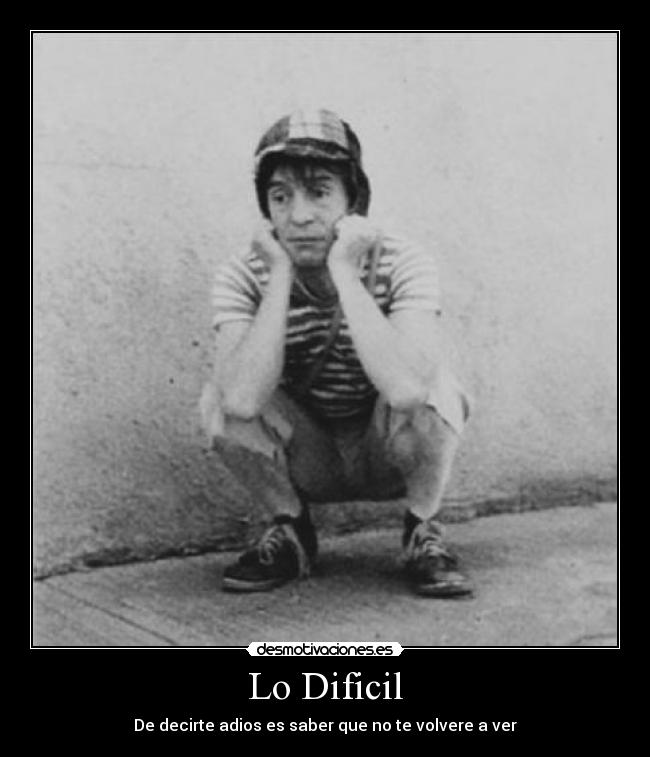 Lo Dificil - De decirte adios es saber que no te volvere a ver