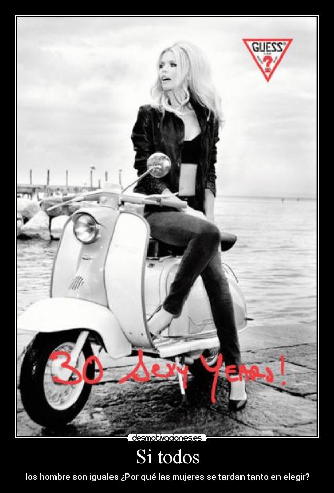 Si todos - los hombre son iguales ¿Por qué las mujeres se tardan tanto en elegir?