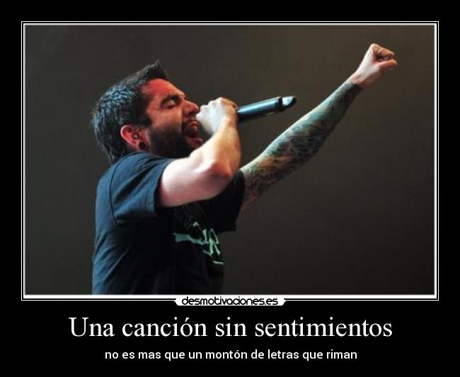 Una canción sin sentimientos - no es mas que un montón de letras que riman