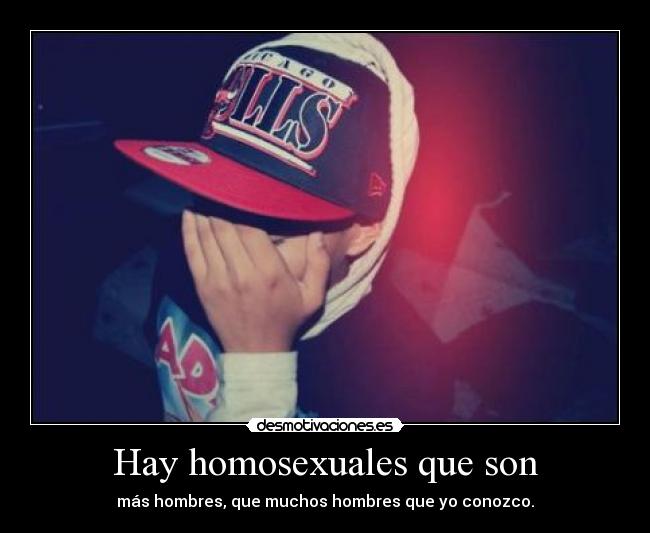 Hay homosexuales que son - 