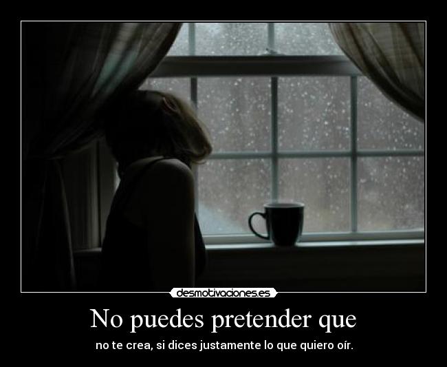 No puedes pretender que - 