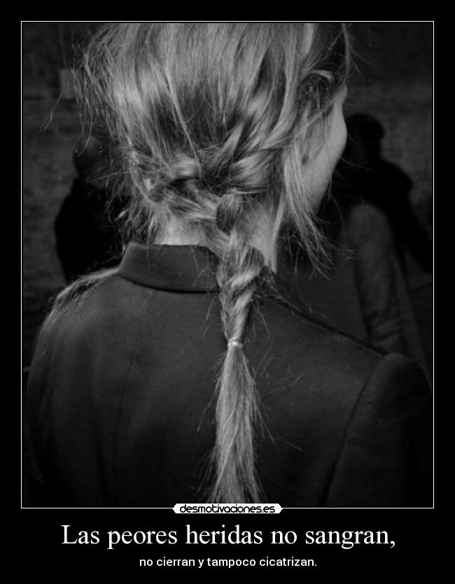 Las peores heridas no sangran, - 