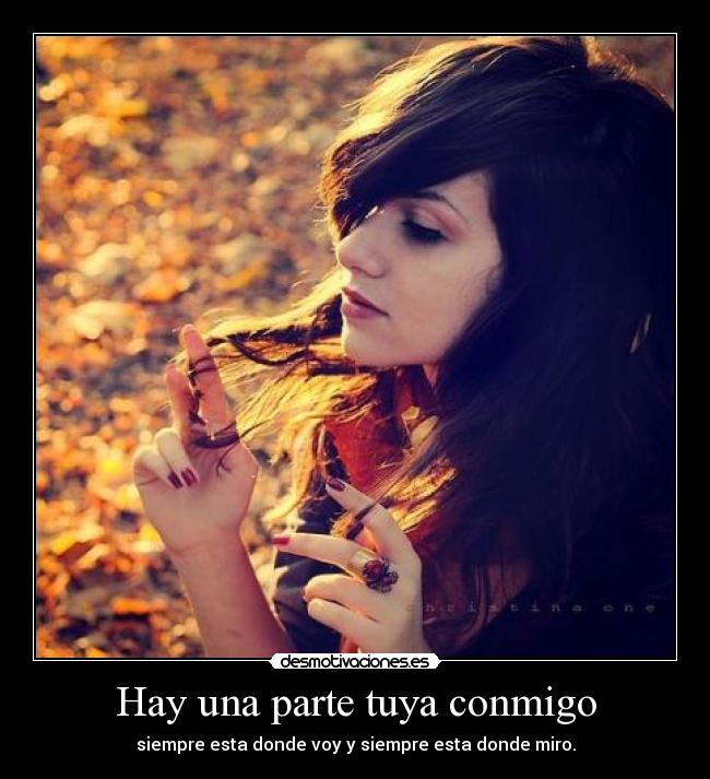 Hay una parte tuya conmigo -
