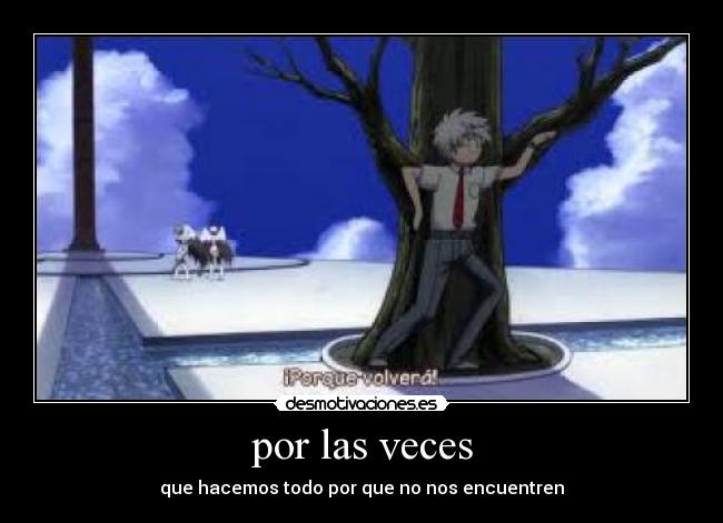 por las veces - 
