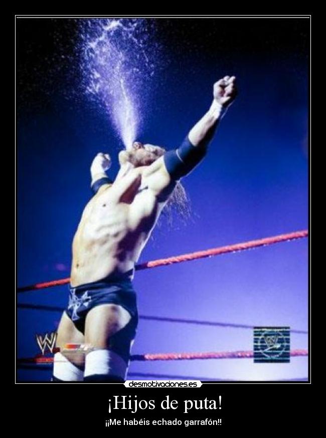 ¡Hijos de puta! - ¡¡Me habéis echado garrafón!!