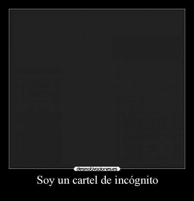 Soy un cartel de incógnito - 