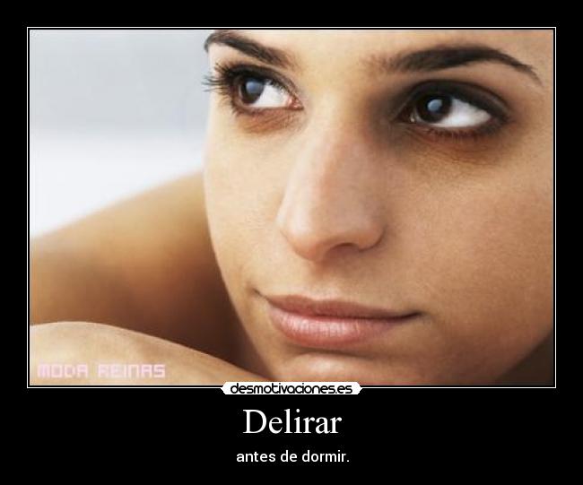 Delirar - antes de dormir.
