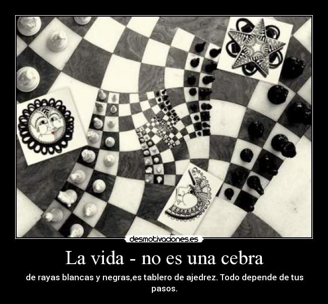 La vida - no es una cebra -