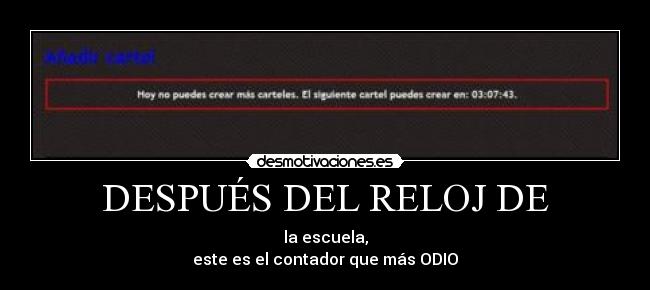 DESPUÉS DEL RELOJ DE - la escuela,
este es el contador que más ODIO