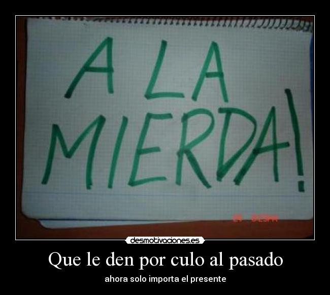 Que le den por culo al pasado -