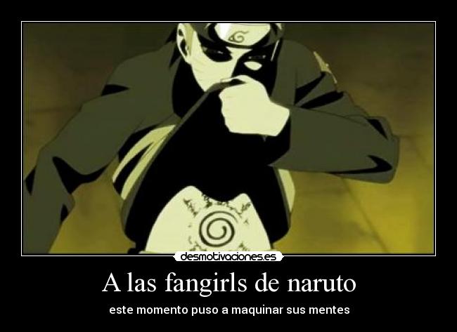 A las fangirls de naruto - 
