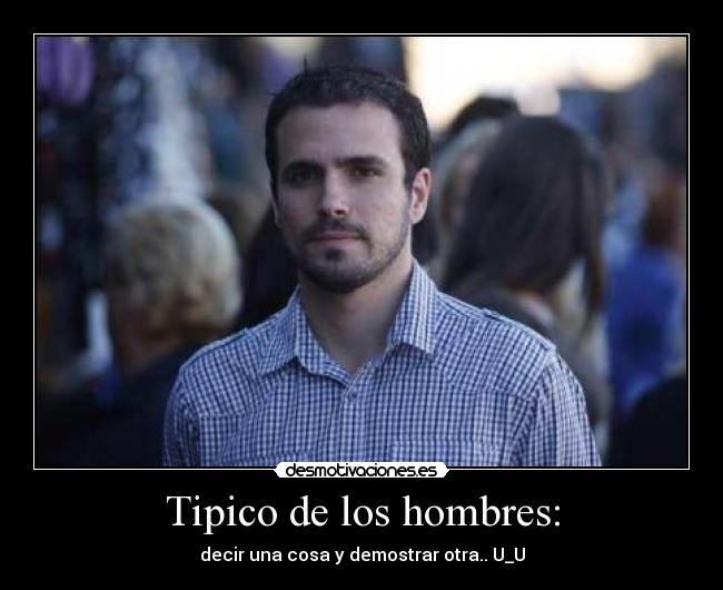 Tipico de los hombres: -