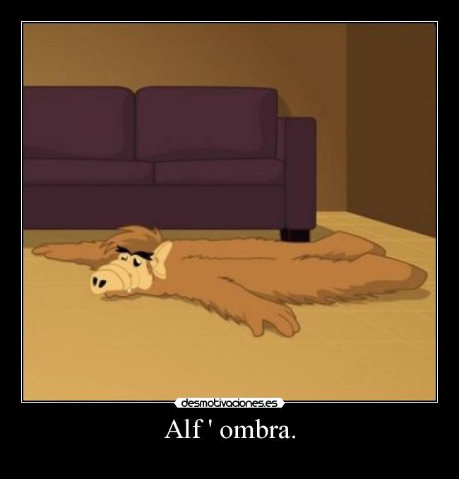 Alf ombra. -
