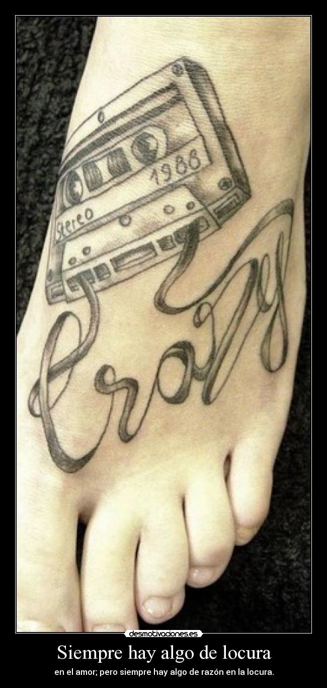 Siempre hay algo de locura - en el amor; pero siempre hay algo de razón en la locura.