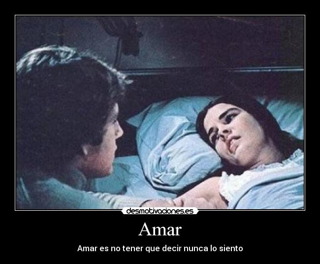 Amar - Amar es no tener que decir nunca lo siento