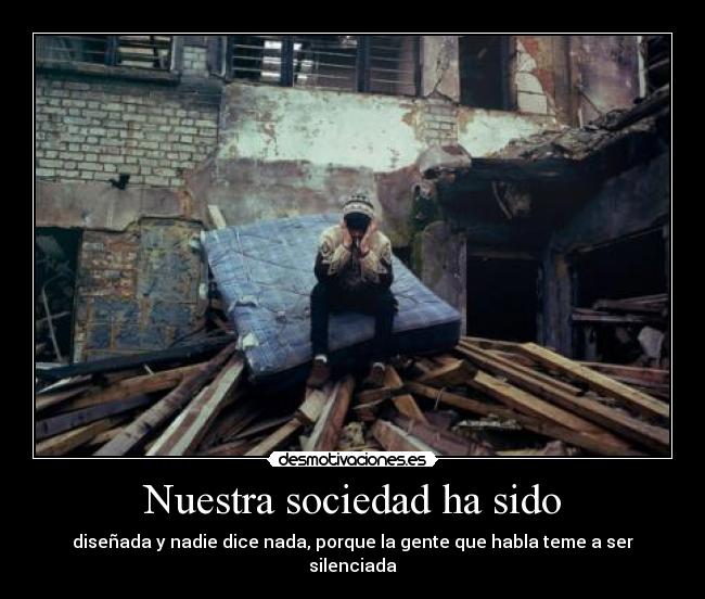 Nuestra sociedad ha sido -