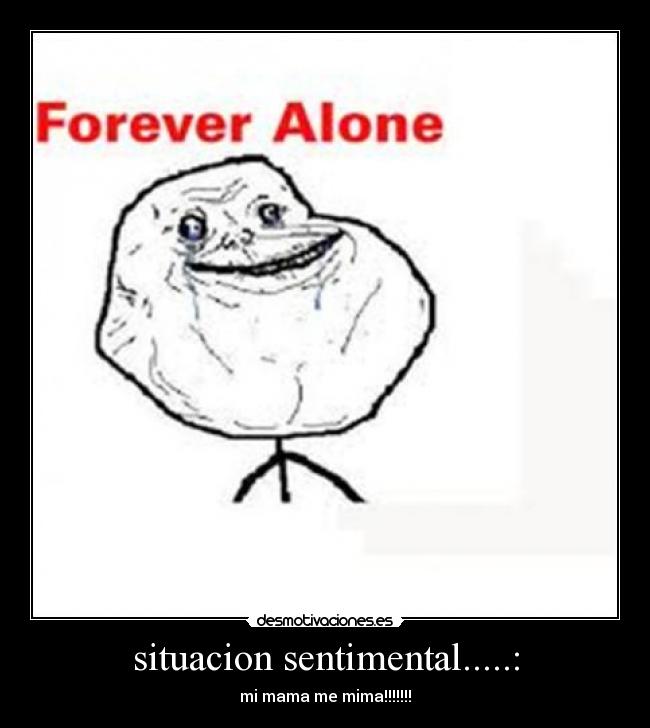 situacion sentimental.....: - mi mama me mima!!!!!!!