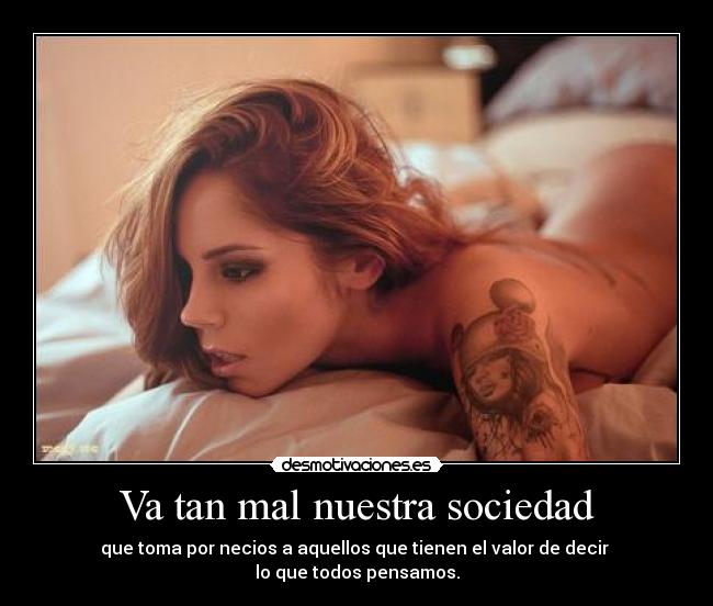Va tan mal nuestra sociedad -