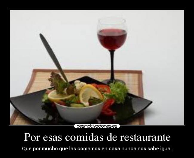Por esas comidas de restaurante -