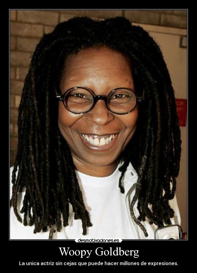 Woopy Goldberg - 