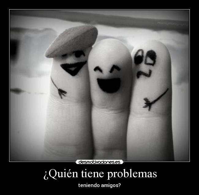 ¿Quién tiene problemas - 