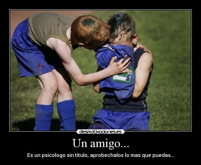 Un amigo... -