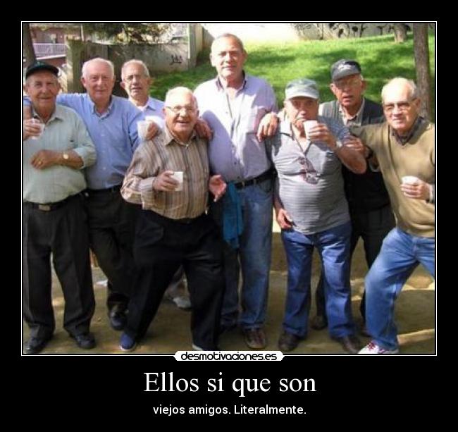 Ellos si que son -