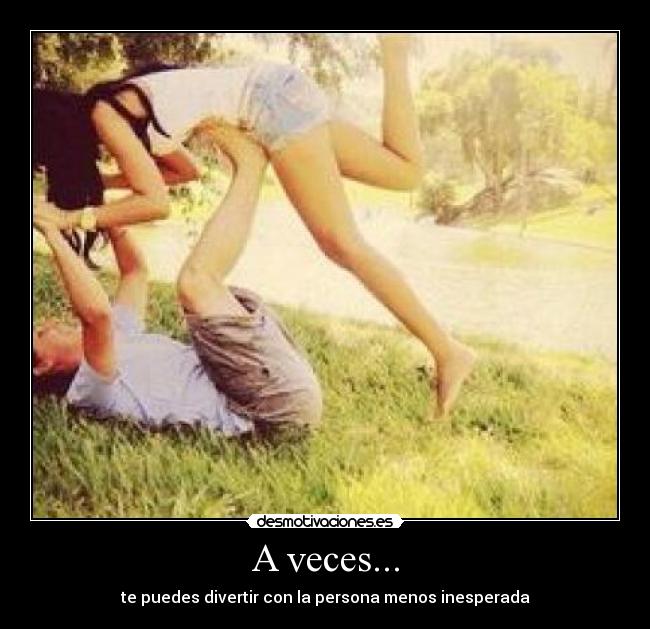 A veces... -