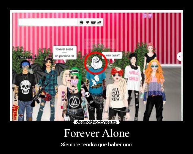 Forever Alone - Siempre tendrá que haber uno.