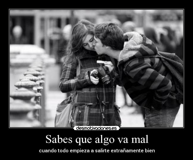 Sabes que algo va mal - cuando todo empieza a salirte extrañamente bien
