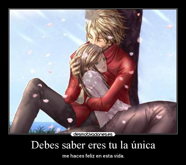 Debes saber eres tu la única -