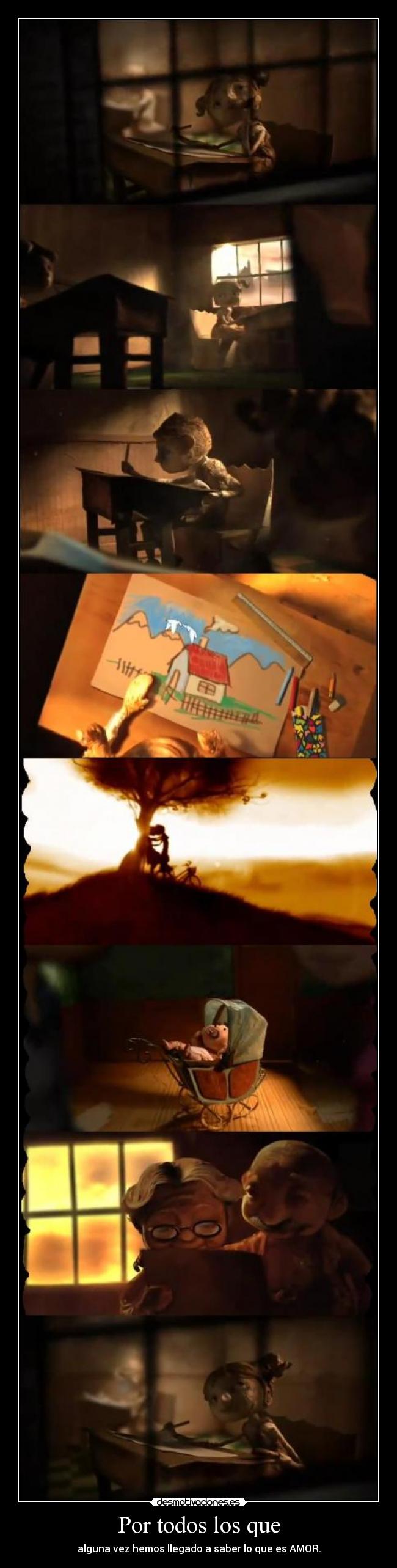 Por todos los que - alguna vez hemos llegado a saber lo que es AMOR.