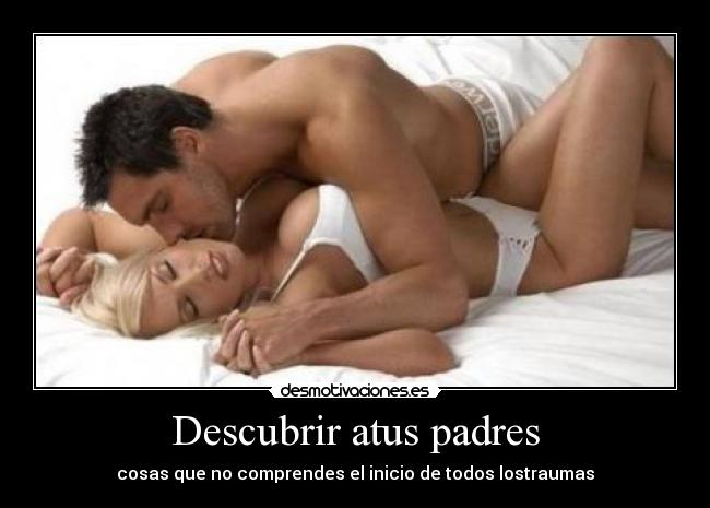 Descubrir atus padres - cosas que no comprendes el inicio de todos lostraumas