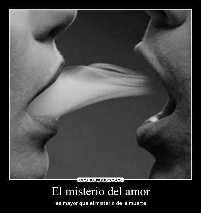 El misterio del amor - es mayor que el misterio de la muerte