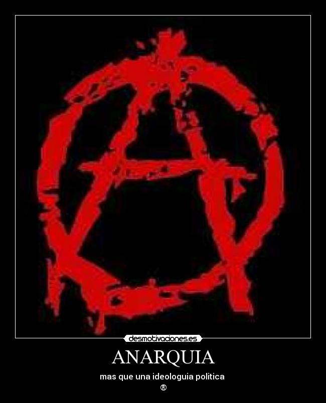 ANARQUIA - mas que una ideologuia politica
®