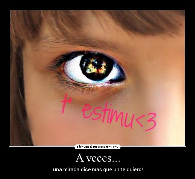 A veces... - una mirada dice mas que un te quiero!