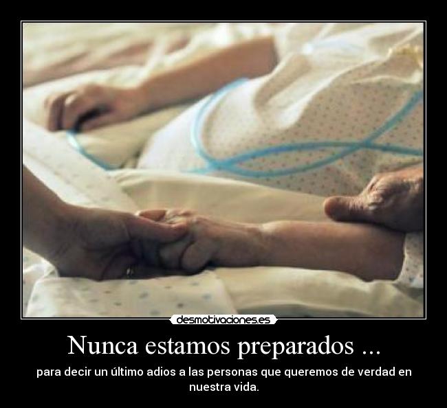 Nunca estamos preparados ... -