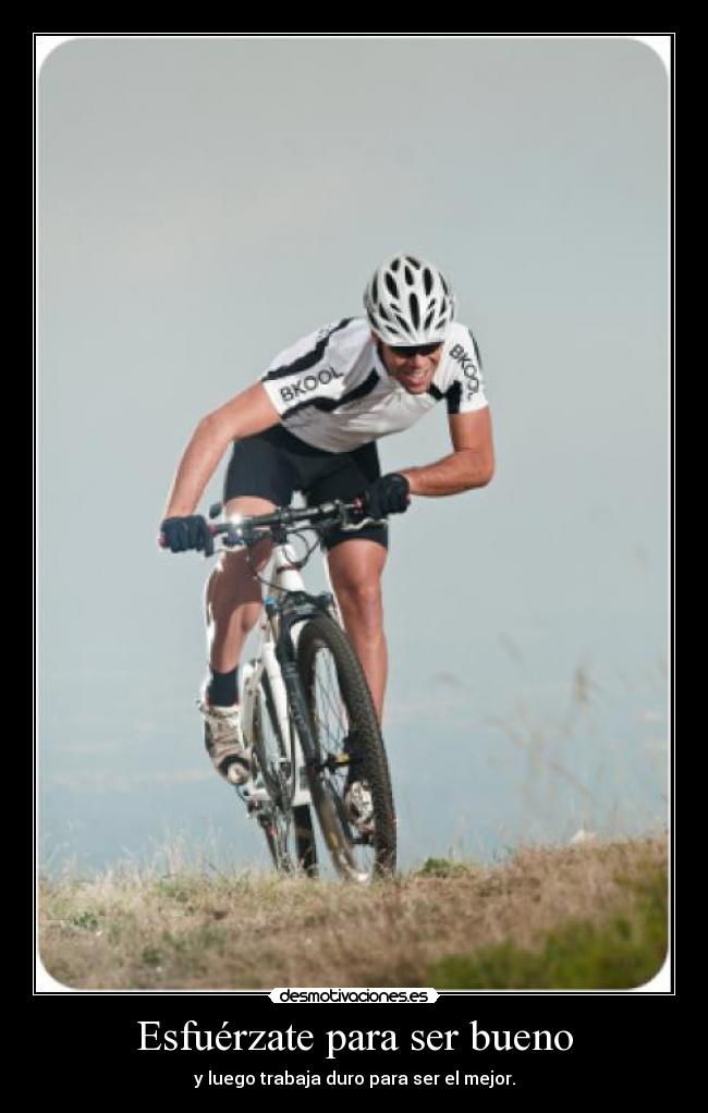 Esfuérzate para ser bueno - 