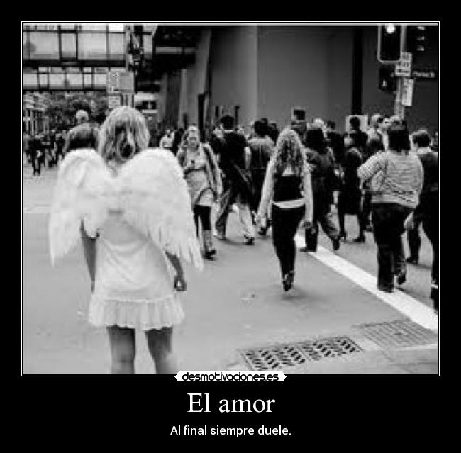 El amor - Al final siempre duele.