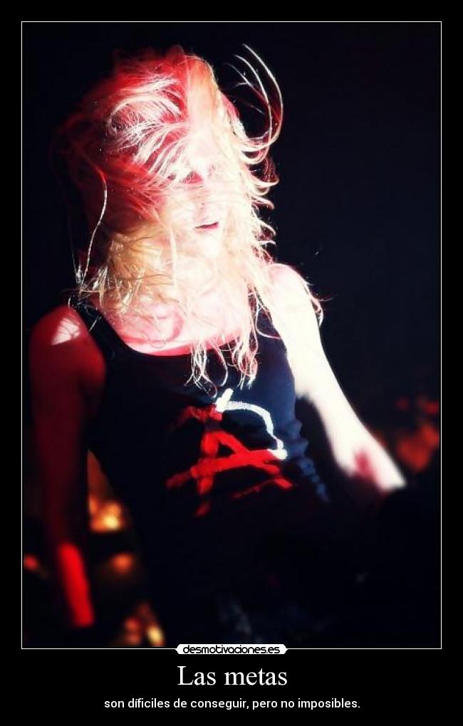 Las metas - son díficiles de conseguir, pero no imposibles.